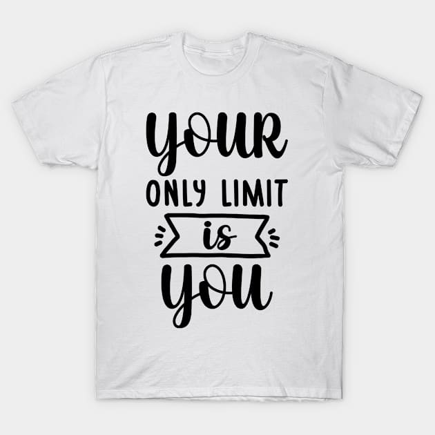 Your only limit is you T-Shirt by skstring